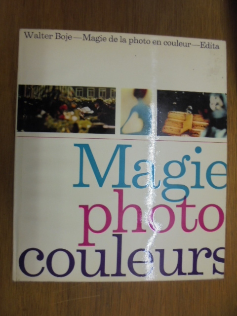 Magie De La Photo En Couleur by Boje, Walter | Librairie du Magie De La Photo En Couleur by Boje, Walter | Librairie du