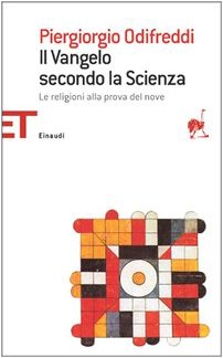 Il Vangelo secondo la scienza - Le religioni alla prova del nove - Odifreddi Piergiorgio