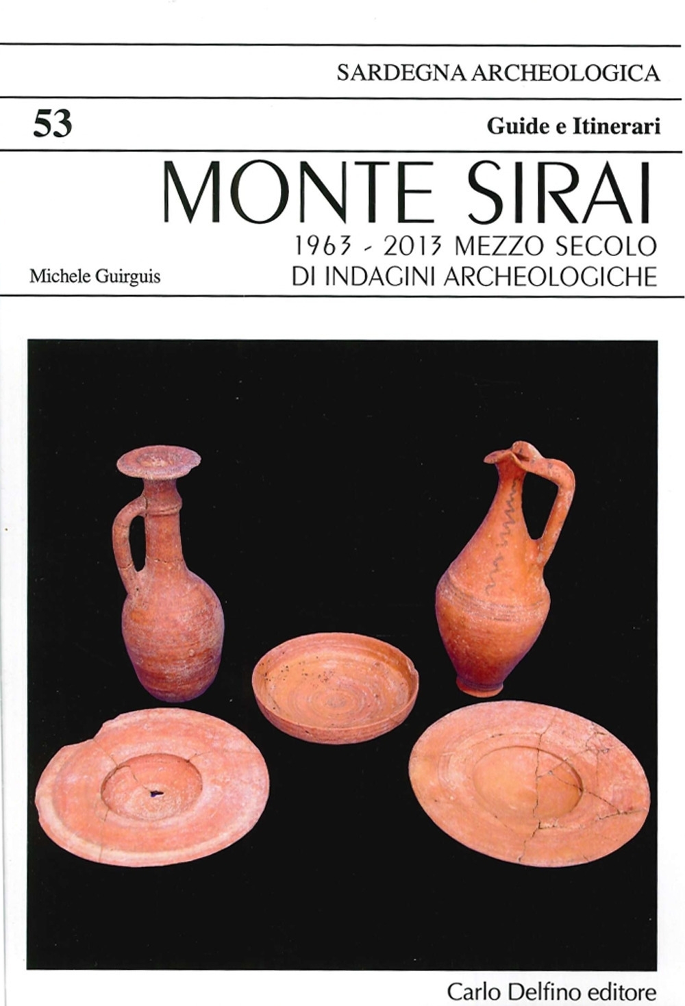 Monte Sirai. 1963-2013 Mezzo Secolo di Indagini Archeologiche - Guirguis Michele