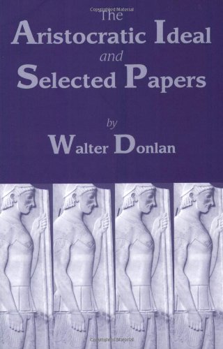 The Aristocratic Ideal and Selected Papers - Walter Donlan