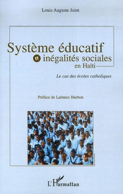 Système éducatif et inégalités sociales en Haïti : Le cas des écoles catholiques - Louis-Auguste Joint