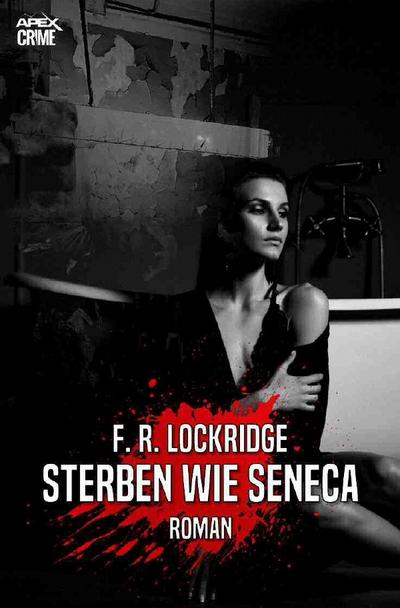 STERBEN WIE SENECA : Der Krimi-Klassiker! - F. R. Lockridge