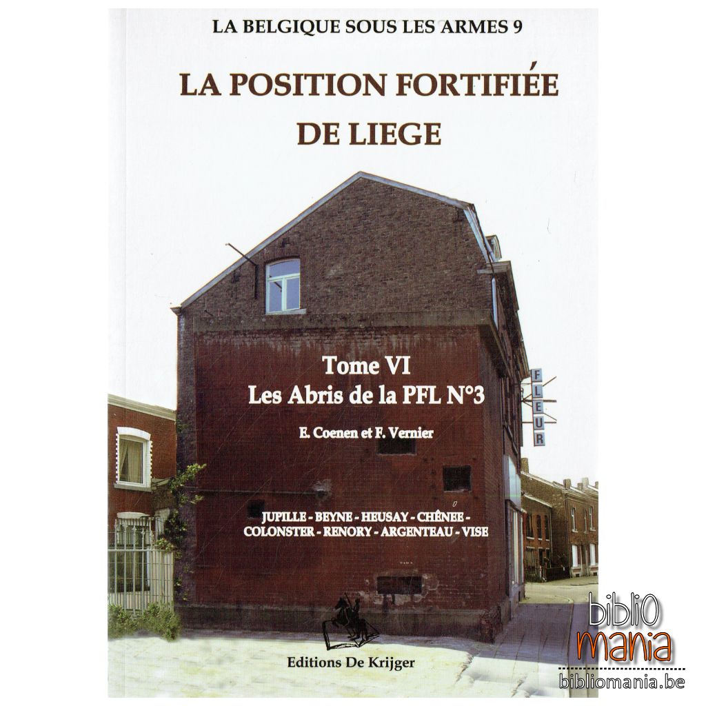 La position fortifiée de Liège, tome 6 : Les Abris de la PFL n°3 - E. Coenen,F. Vernier