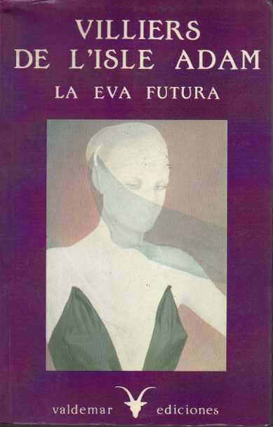 LA EVA FUTURA. - VILLIERS DE L'ISLE ADAM.