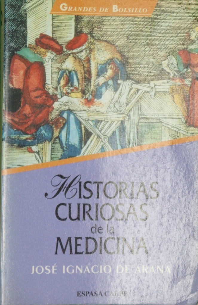 Historias curiosas de la medicina - Arana, José Ignacio de