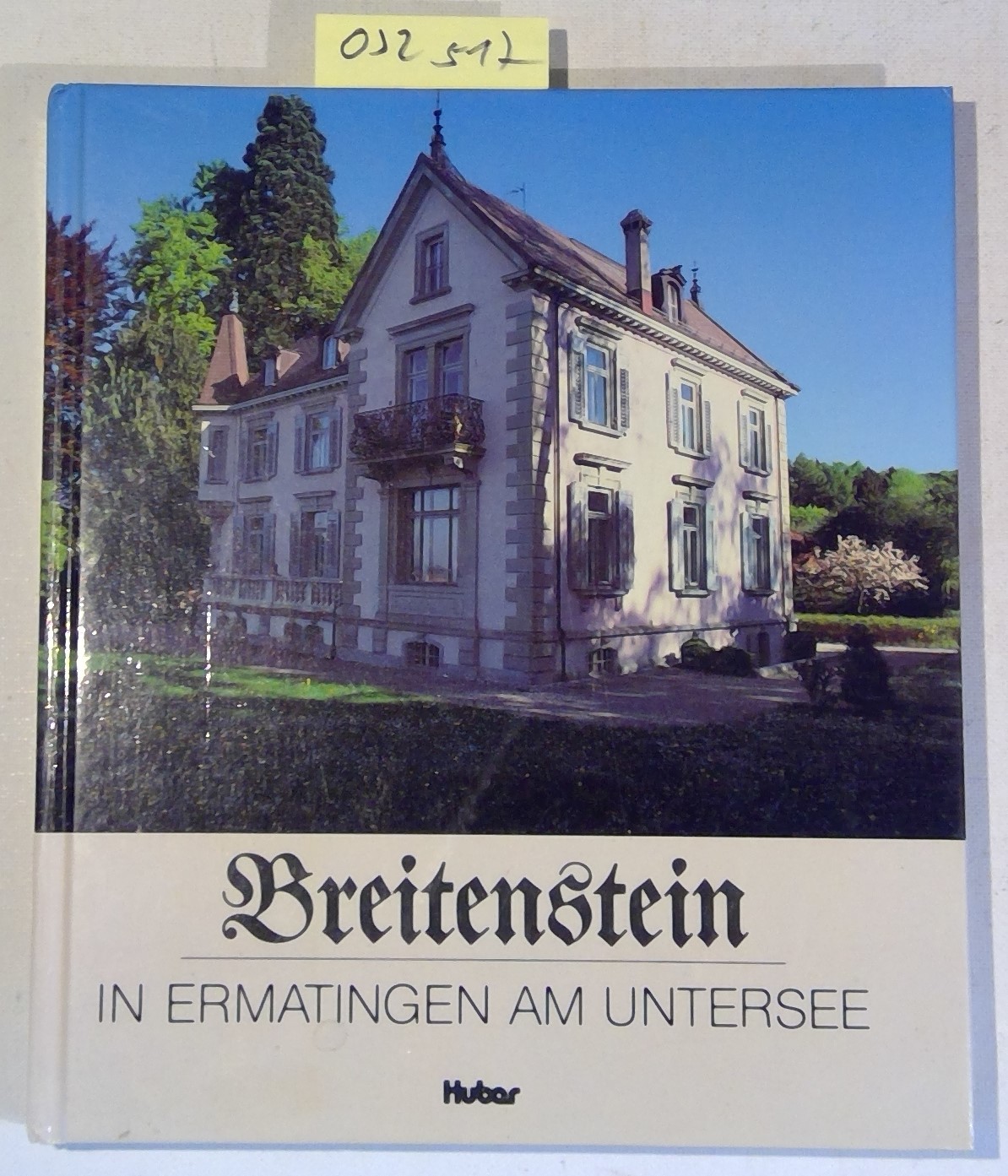 Breitenstein in Ermatingen am Untersee: Betrachtungen über ein Haus, eine Landschaft, über Vergangenheit und unser kulturelles Erbe, über lesende Dichter und einen Berufsstand, die Psychotherapeuten - Binswanger, Bongartz, Ganz