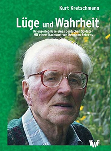 Lüge und Wahrheit - Kriegserlebnisse eines deutschen Soldaten (Edition Gelb) - Kretschmann, Kurt