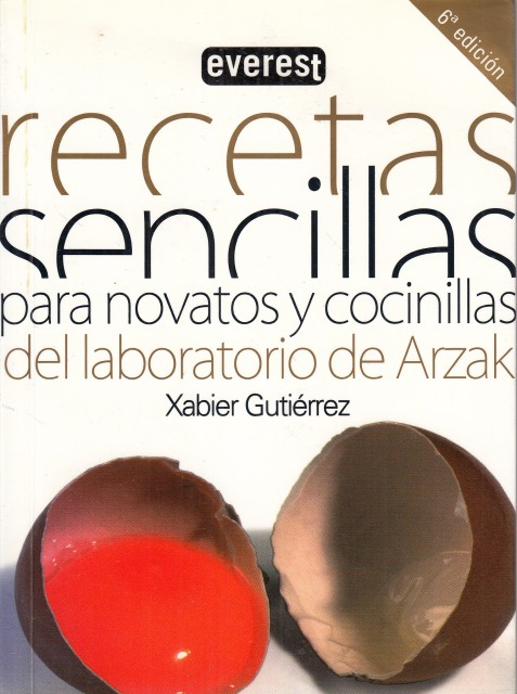 RECETAS SENCILLAS PARA NOVATOS Y COCINILLAS. DEL LABORATORIO DE ARZAK - GUTIÉRREZ, XAVIER
