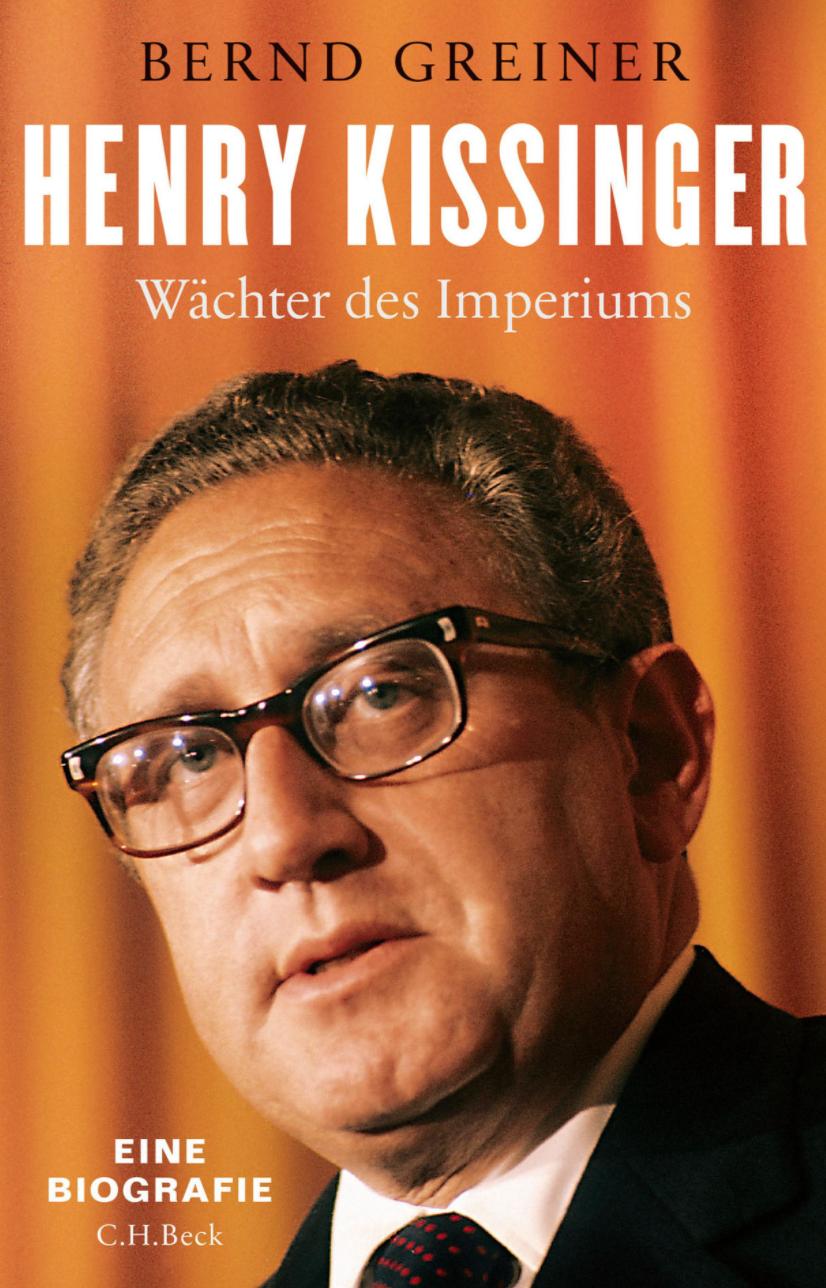 Henry Kissinger, Wächter des Imperiums. Eine Biographie. - Bernd Greiner