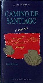 Camino de Santiago: guía práctica - Cobreros Aguirre, Jaime