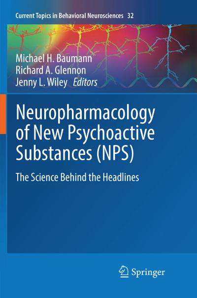 Neuropharmacology of New Psychoactive Substances (NPS) : The Science Behind the Headlines - Michael H. Baumann