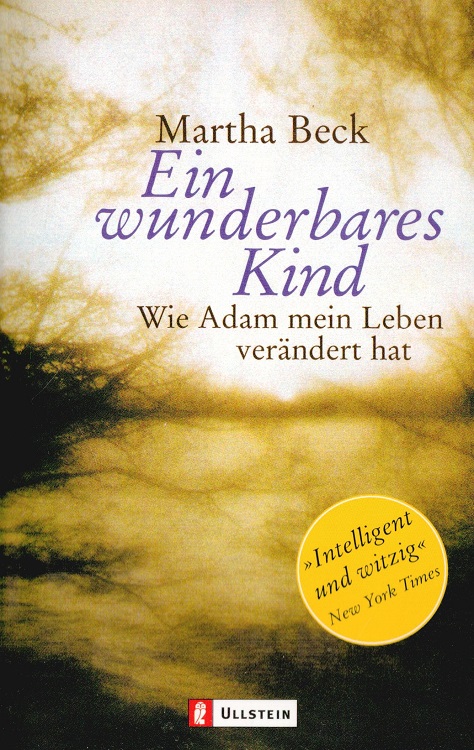 Ein wunderbares Kind : wie Adam mein Leben verändert hat. Aus dem Amerikan. von Gertrud Bauer / Ullstein ; 35986 - Beck, Martha