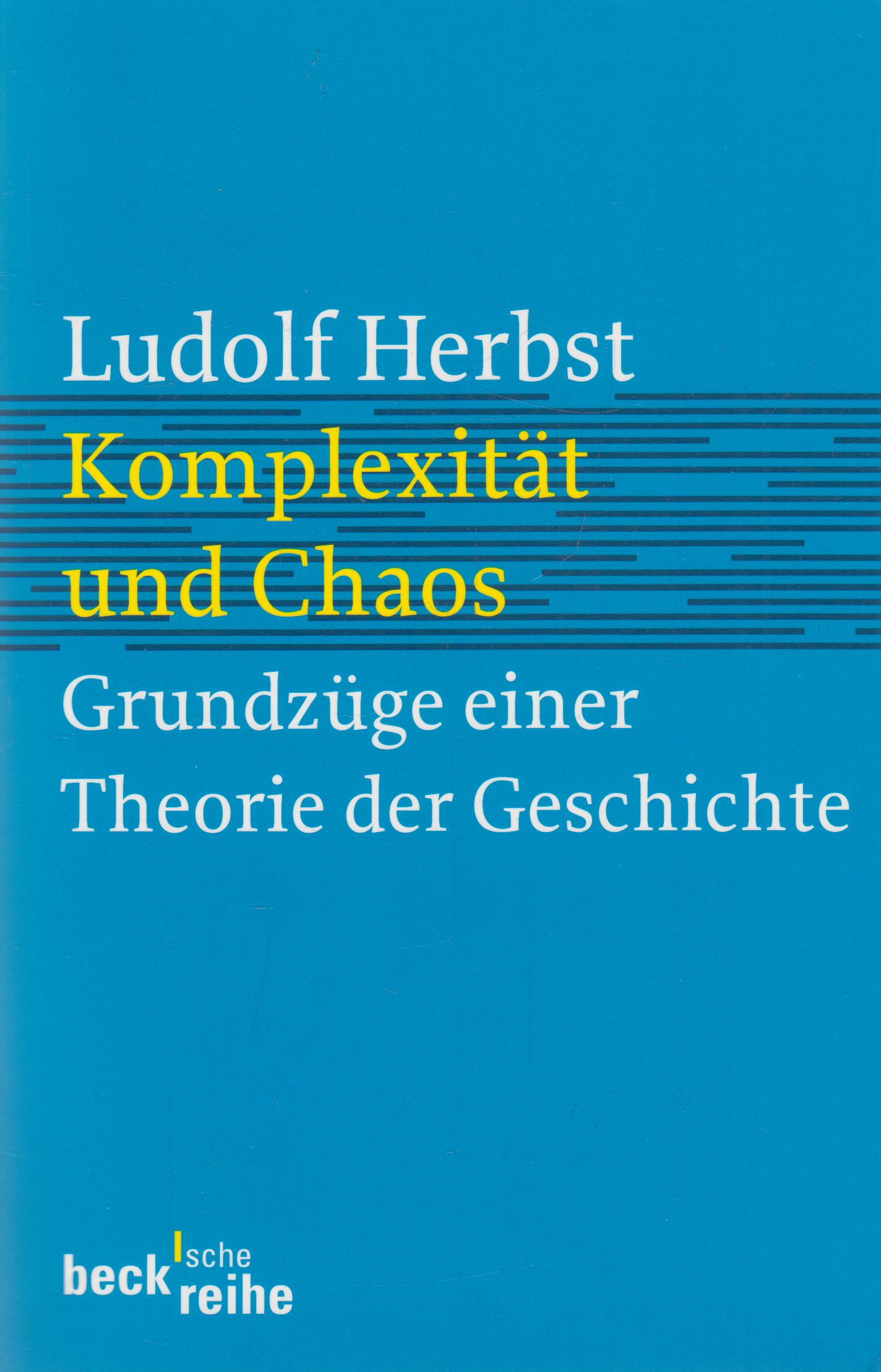 Komplexität und Chaos Grundzüge einer Theorie der Geschichte - Herbst, Ludolf