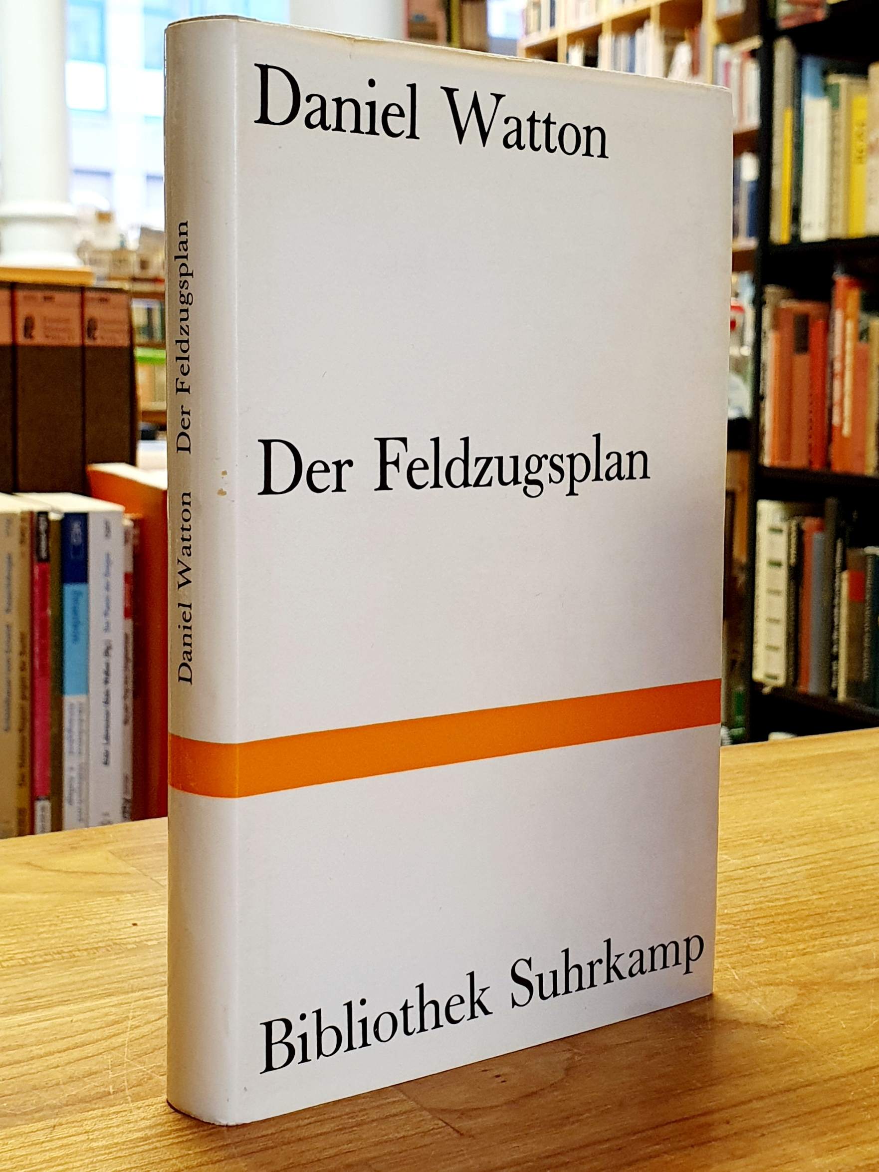 Der Feldzugsplan aus dem Englischen von Eva Moldenhauer, - Watton, Daniel,