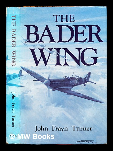 The Bader Wing / John Frayn Turner - Turner, John Frayn