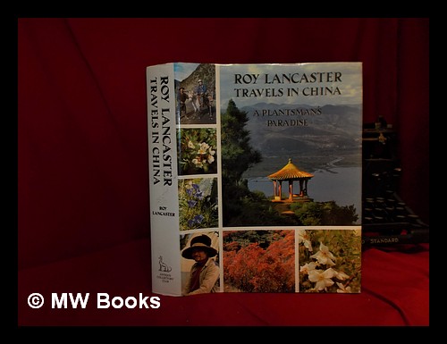Travels in China: a plantsman's paradise / Roy Lancaster - Lancaster, Roy.