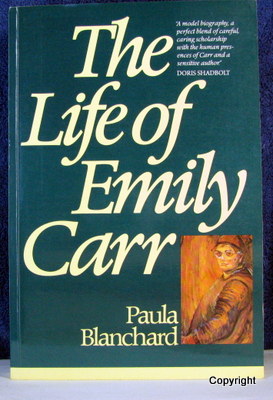 The Life of Emily Carr - Blanchard, Paula
