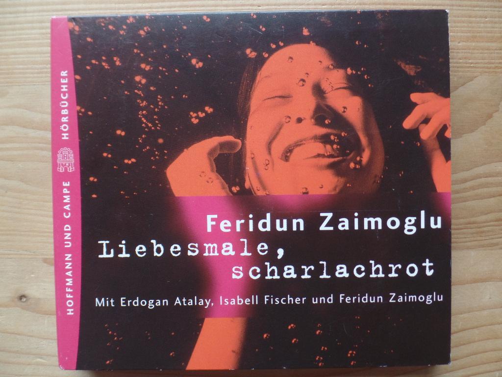 Liebesmale, scharlachrot. (2 CD) Feridun Zaimoglu. Mit Erdogan Atalay, Isabell Fischer und Feridun Zaimoglu - Zaimoglu, Feridun, Erdogan Atalay und Isabell Fischer