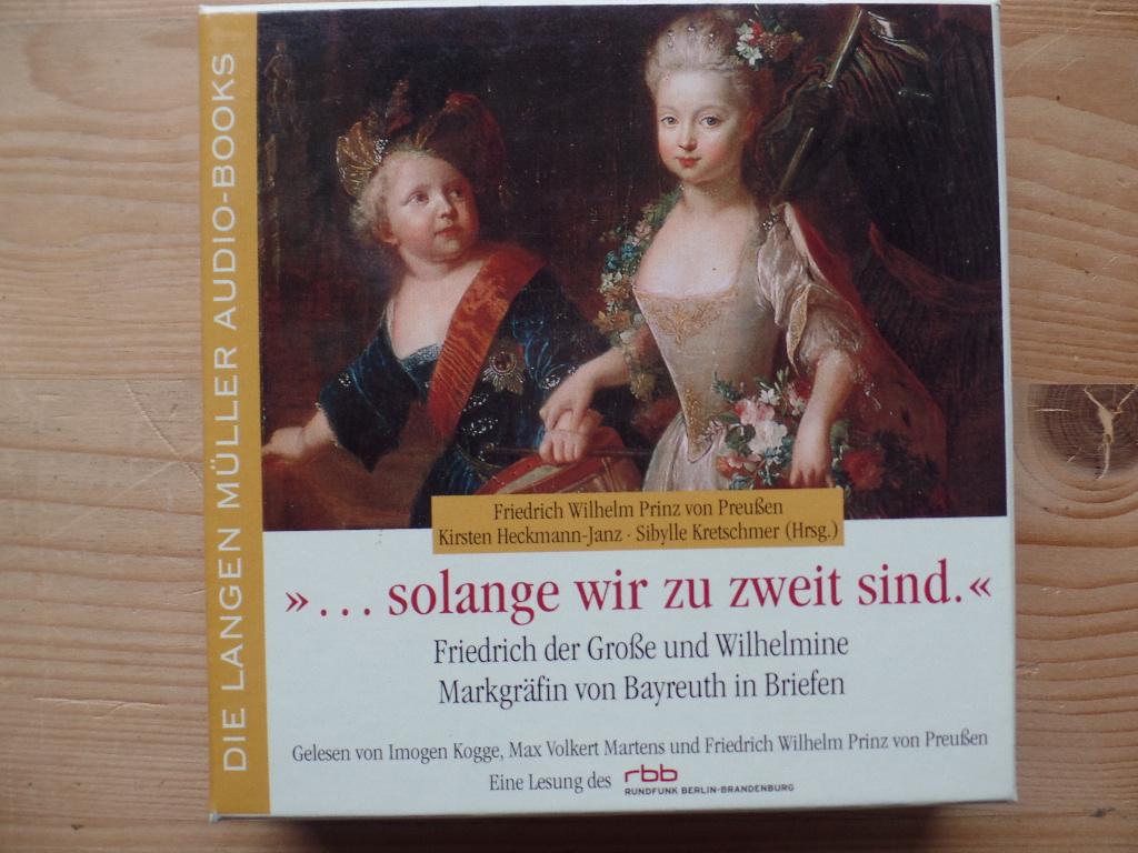 solange wir zu zweit sind: Friedrich der Große und Wilhelmine Markgräfin von Bayreuth in Briefen (6 CD-Box) - Kogge, Imogen, Max Volkert Martens Friedrich Wilhelm Prinz von Preußen u. a.