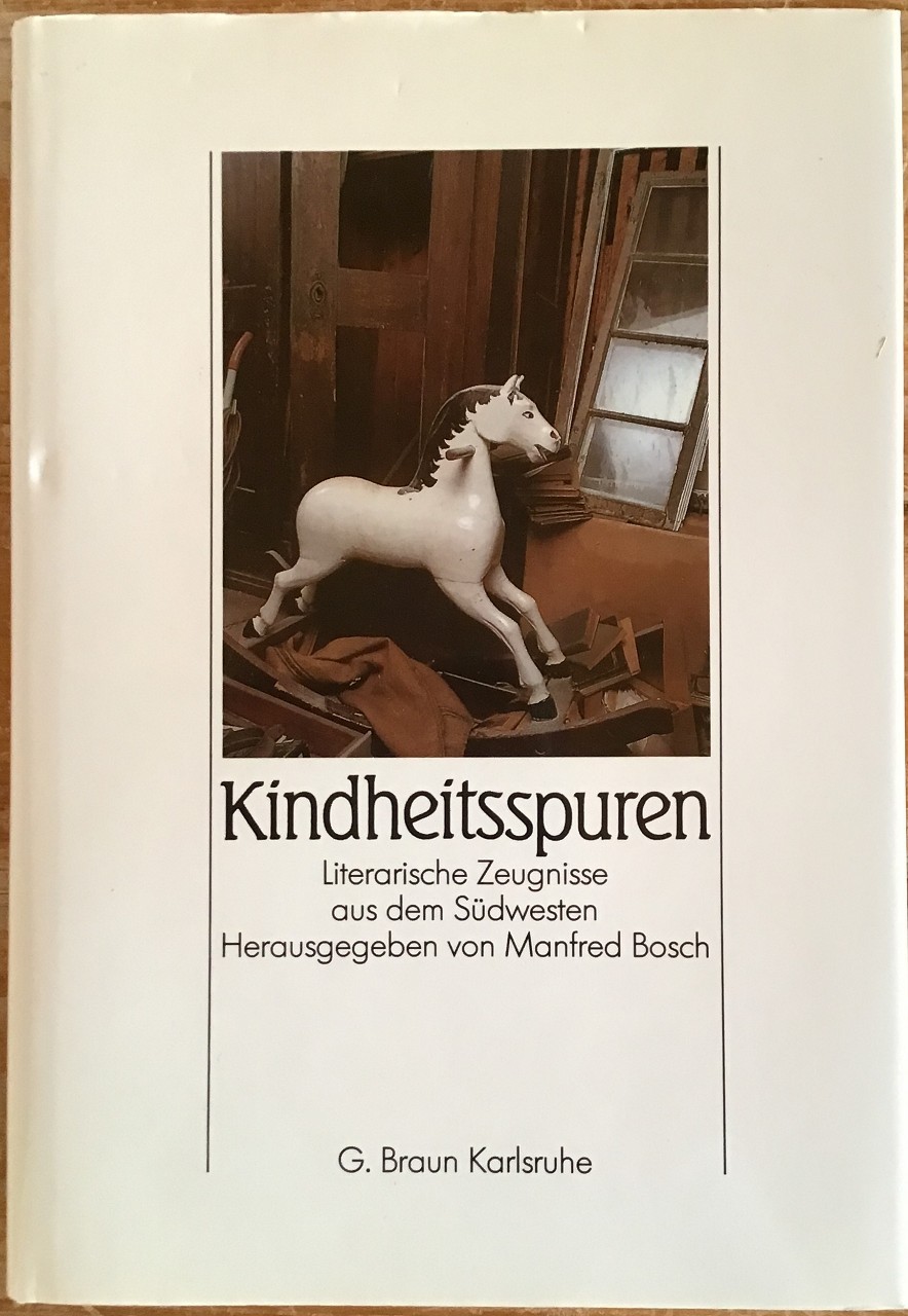 Kindheitsspuren : Literarische Zeugnisse aus dem Südwesten. - Bosch, Manfred (Herausgeber)