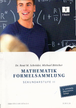 Mathematik Formelsammlung Sekundarstufe II - Schröder, René M und Michael Boettcher