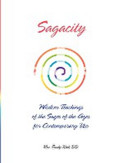 Sagacity : Wisdom Teachings of the Sages of the Ages for Contemporary Use - Rev Emily Kadi DD