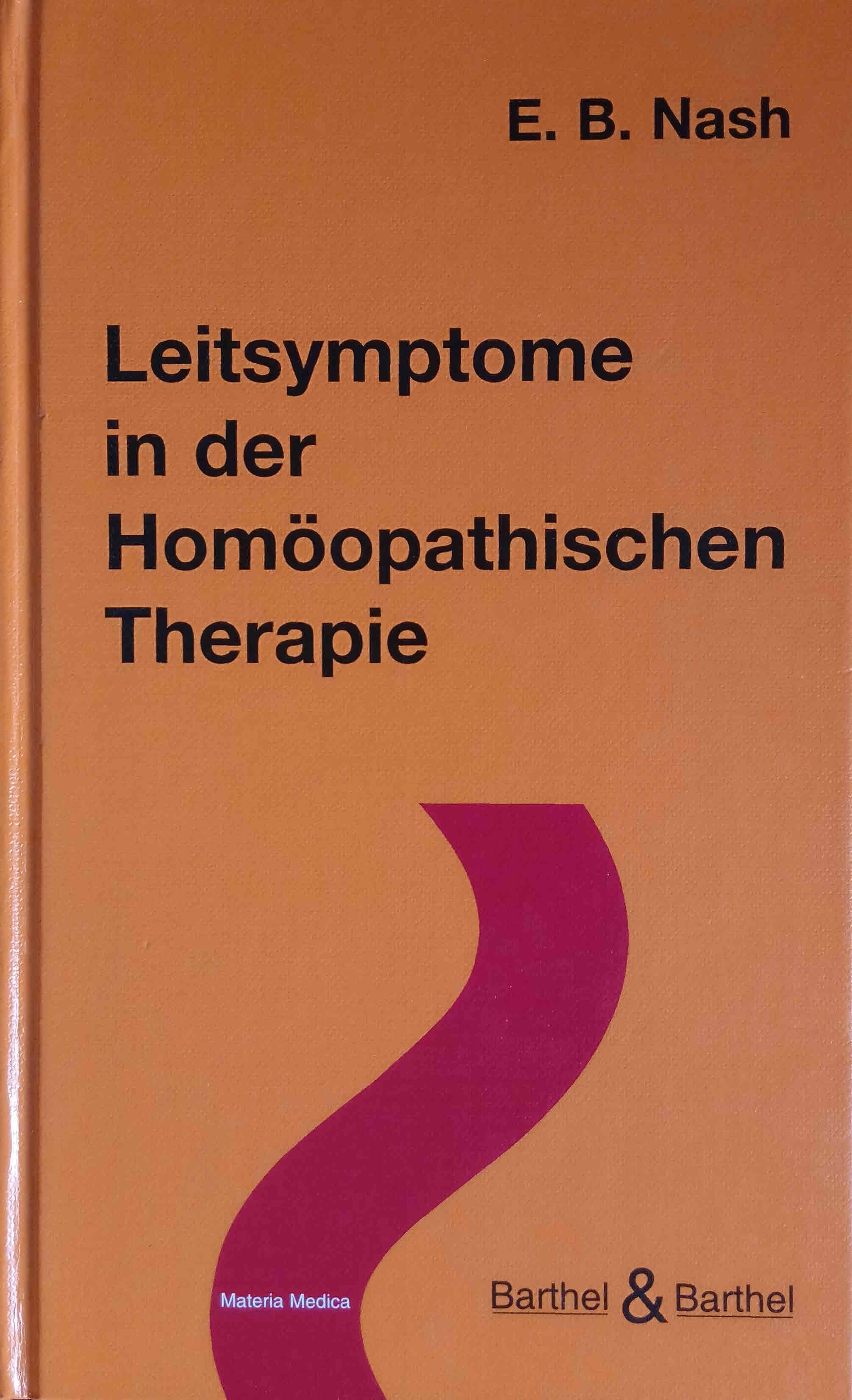 Leitsymptome in der homöopathischen Therapie. E. B. Nash / Materia medica - Nash, Eugene B.