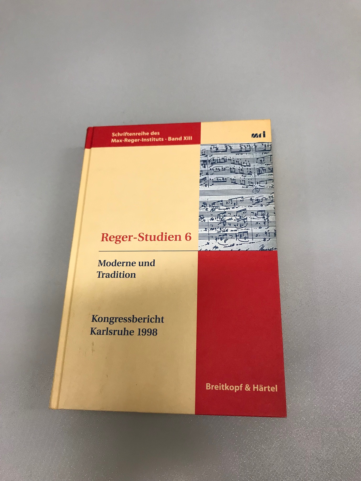 Reger-Studien 6. Musikalische Moderne und Tradition. Internationaler Reger-Kongress Karlsruhe 1998 - Reger, Max - A.Becker - G.Gfaeller - S.Popp.