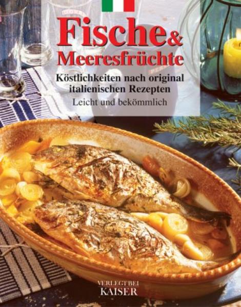 Fische und Meeresfrüchte: Köstlichkeiten nach original italienischen Rezepten. Leicht und bekömmlich - Unknown Author