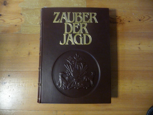 Zauber der Jagd. Meisterwerke der Jagdliteratur, Jagdmalerei und Naturfotografie. Mit einem Vorwort von Prinz Philip S. K. H., Herzog von Edinburgh. - Blüchel, Kurt G. (Hrsg.)