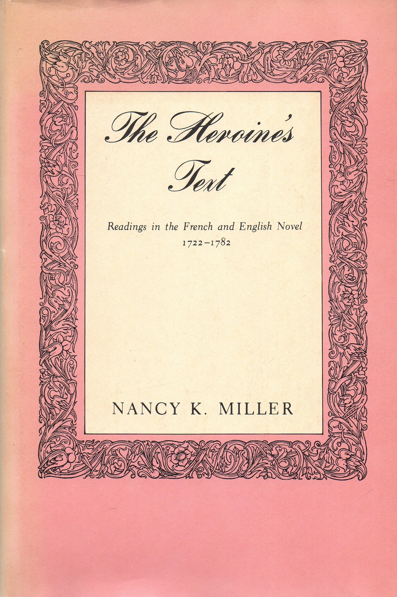 Heroine's Text: Readings in the French and English Novel 1722-1782 - Miller, Nancy K.