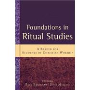 Foundations in Ritual Studies - Bradshaw, Paul