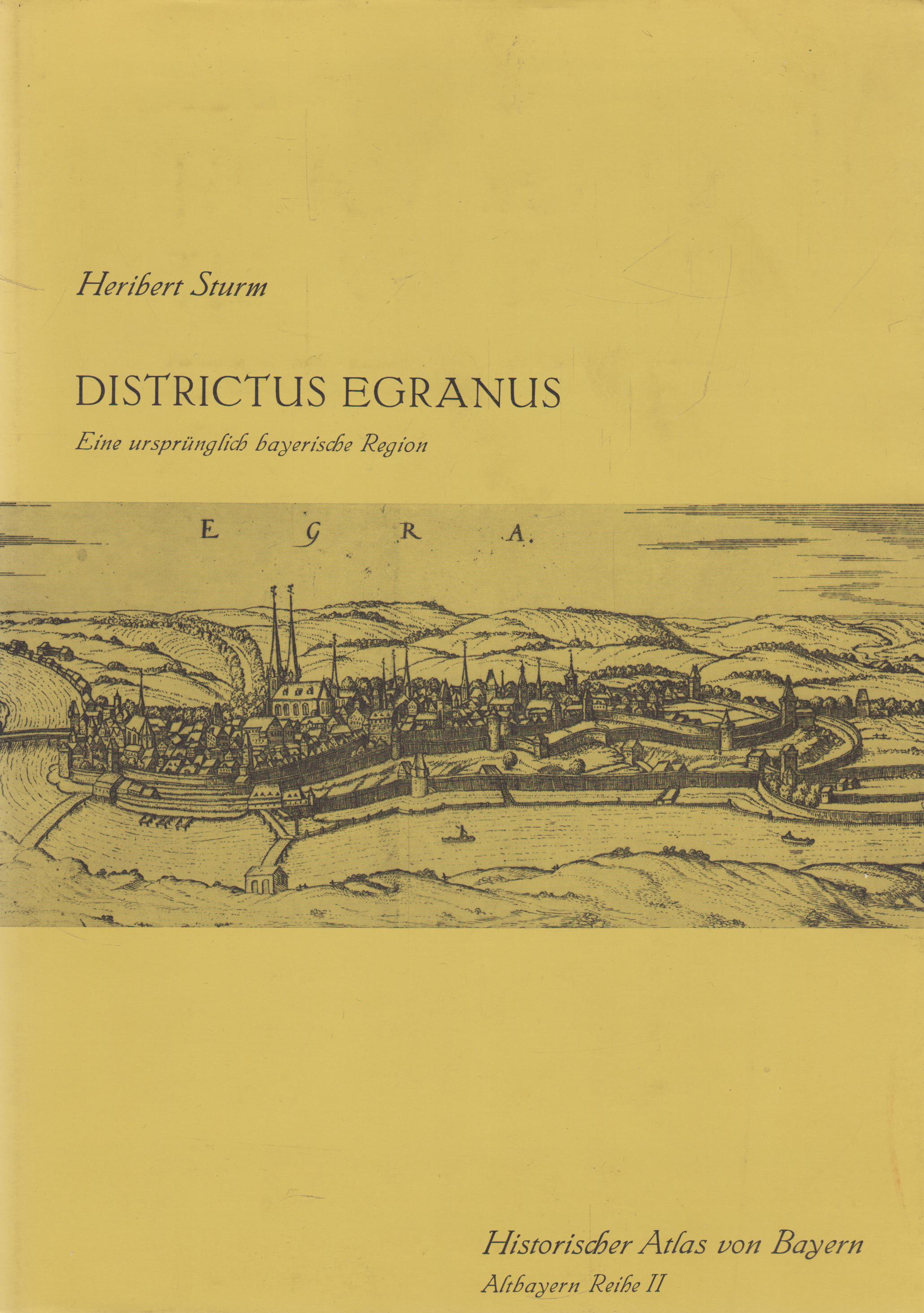 Districtus Egranus Historischer Atlas von Bayern, Teil Altbayern Reihe II Heft 2 - Sturm, Heribert