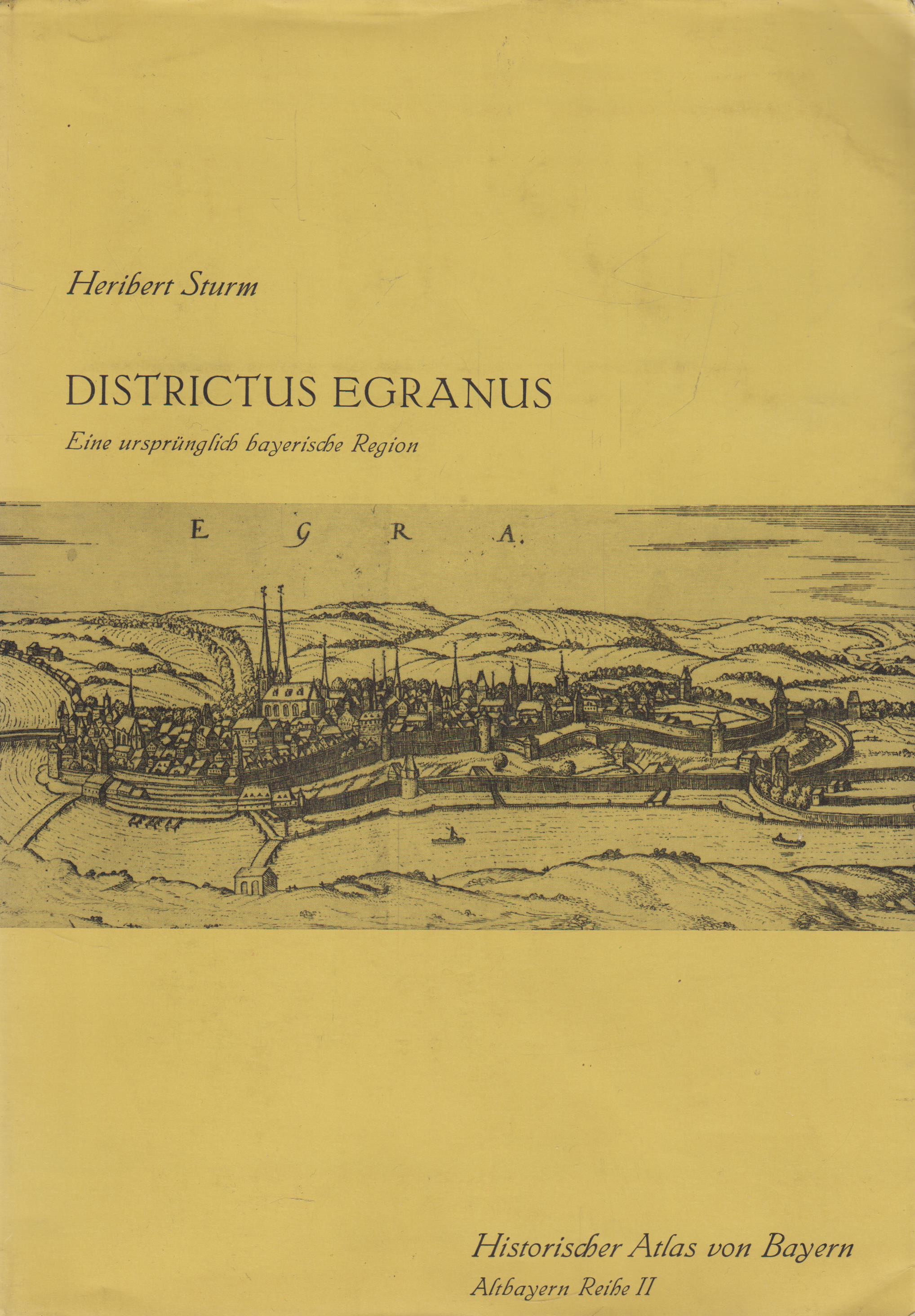 Districtus Egranus Historischer Atlas von Bayern, Teil Altbayern Reihe II Heft 2 - Sturm, Heribert