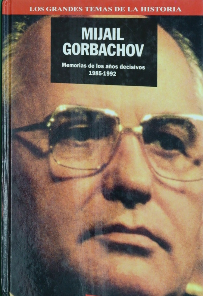 Memoria de los años decisivos, 1985-1992 - Gorbachiov, Mijail Sergueevich