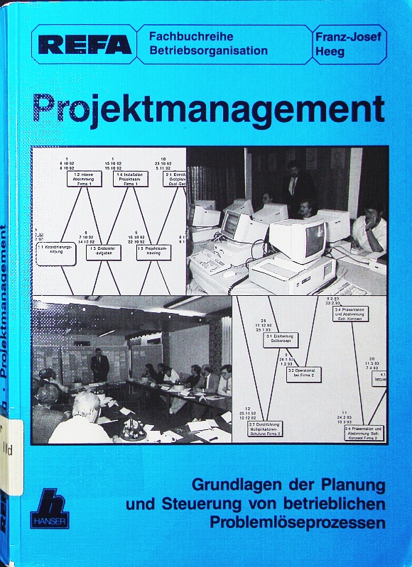 Projektmanagement. Grundlagen der Planung und Steuerung von betrieblichen Problemlöseprozessen. - REFA, Franz-Josef Heeg.