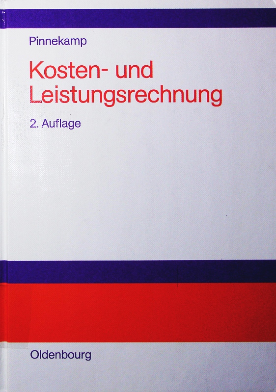 Kosten- und Leistungsrechnung. Einführung in die Interne Erfolgsrechnung, Kostenkontrolle und Entscheidungsrechnung. - Pinnekamp, Heinz-Jürgen