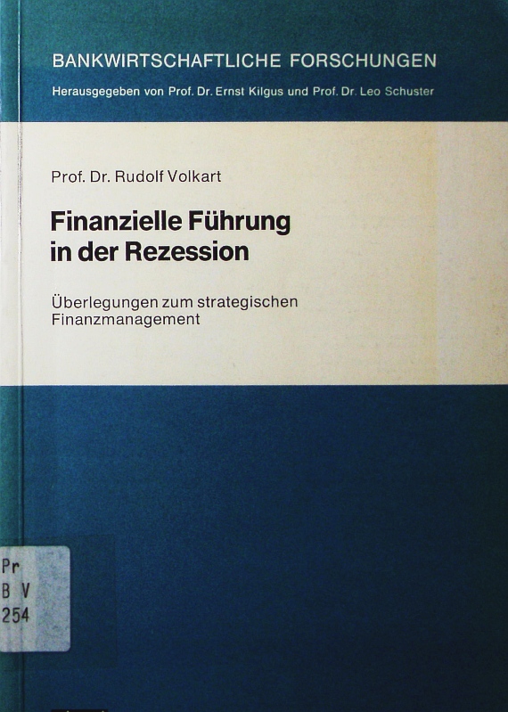 Finanzielle Führung in der Rezession. Überlegungen zum strateg. Finanzmanagement. - Volkart, Rudolf