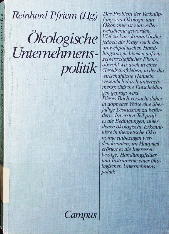 Ökologische Unternehmenspolitik. [e. Publ. d. Inst. für Ökolog. Wirtschaftsforschung (IÖW) GmbH, Berlin]. - Pfriem, Reinhard