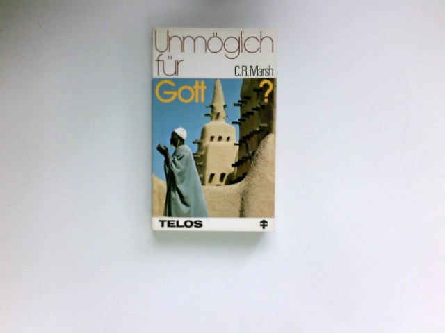 Unmöglich für Gott? : Telos[-Bücher] ; Nr. 259 : Telos-Taschenbuch. - Marsh, Charles R.