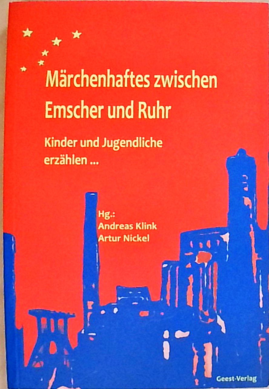 Märchenhaftes zwischen Emscher und Ruhr Kinder und Jugendliche erzählen. - Nickel, Artur und Andreas Klink