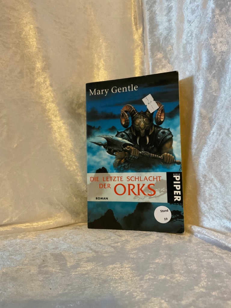 Die letzte Schlacht der Orks : Roman. Aus dem Engl. von Christian Jentzsch / Piper ; 8533 : Piper Fantasy - Gentle, Mary und Christian Jentzsch