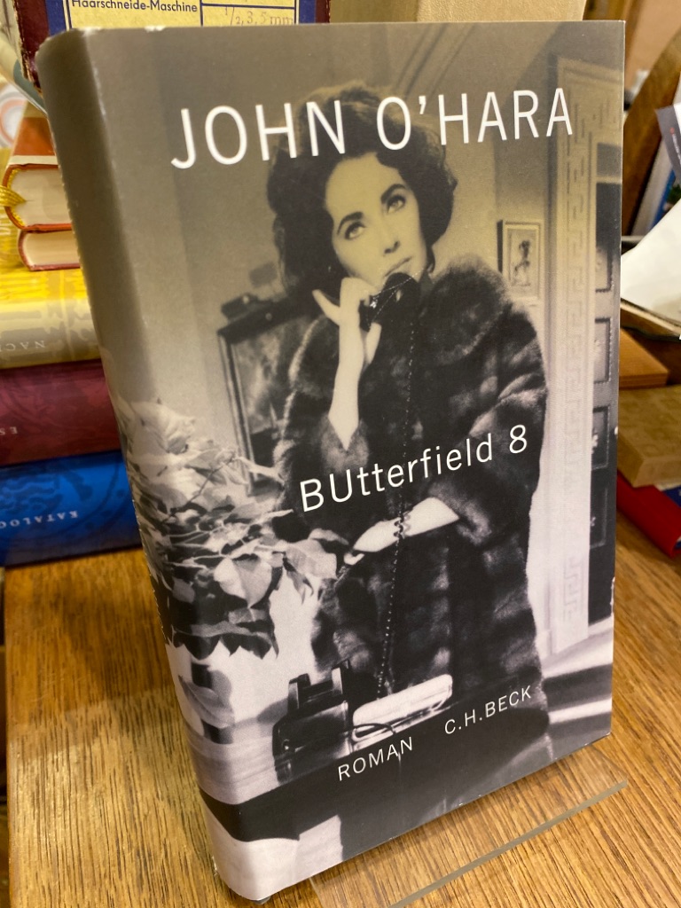 BUtterfield 8. Roman. Aus dem Englischen von Klaus Modick. Nachwort von Richard Ford. Das Nachwort übersetzte Martin Hielscher. - O‘Hara, John