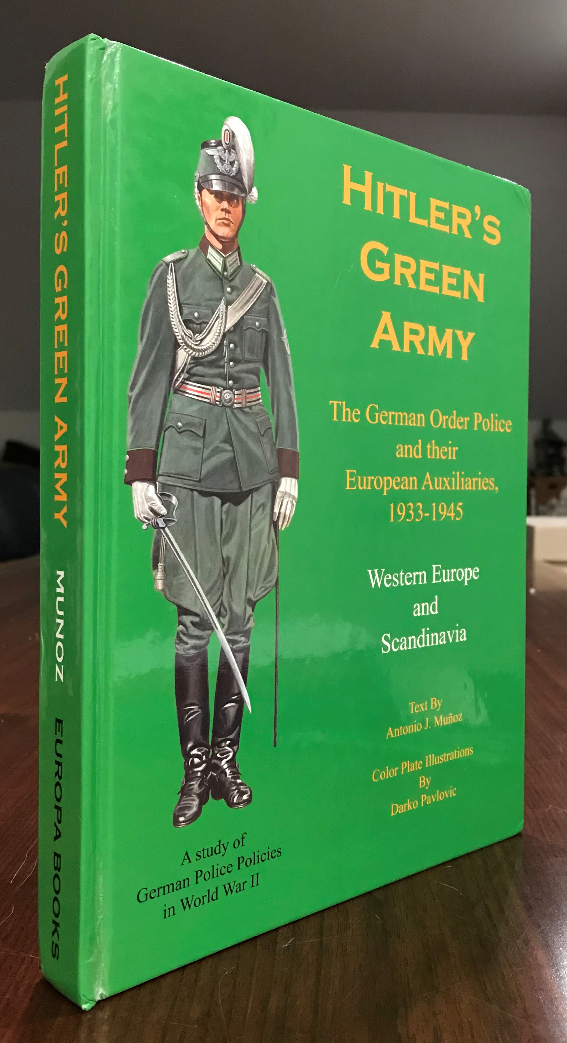 Hitler's Green Army: The German Order Police and their Hitler's Green Army: The German Order Police and their
