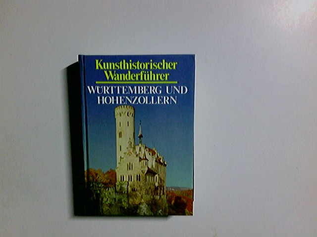 Kunsthistorischer Wanderführer - Württemberg und Hohenzollern. begr. von. Unter Mitw. von Hans Christ ; Hans Kaiber. Vorw. Cord Meckseper - Gradmann, Eugen