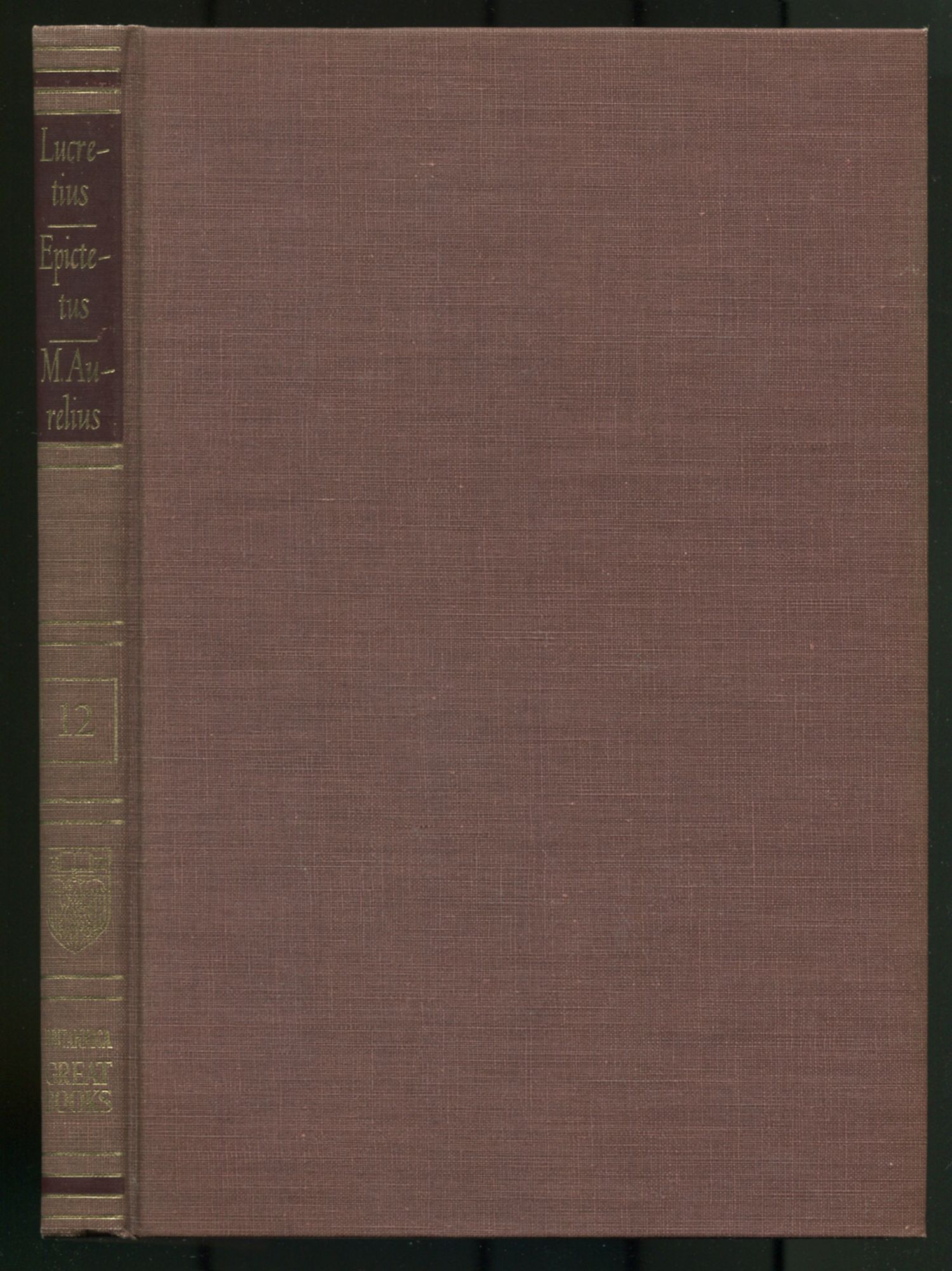 Lucretius: On the Nature of Things / The Discourses of Epictetus / The Meditations of Marcus Aurelius (Great Books of the Western World: 12) - (HUTCHINS, Robert Maynard, edited by)