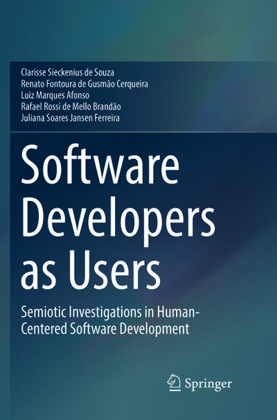 Software Developers as Users : Semiotic Investigations in Human-Centered Software Development - Clarisse Sieckenius De Souza