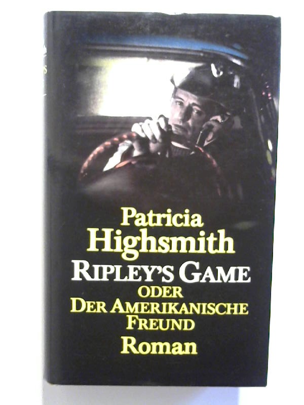 Ripley's Game oder Der amerikanische Freund. - Highsmith, Patricia