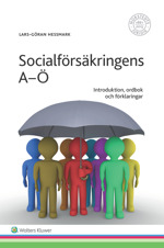 Socialförsäkringens A-Ö : Introduktion, ordbok och förklaringar - Hessmark, Lars-Göran