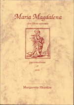 Maria Magdalena : den första aposteln : passionsdrama & essä - Skantze, Margareta